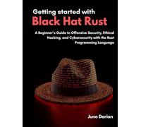 Getting started with Black Hat Rust: A Beginner’s Guide to Offensive Security, Ethical Hacking, and Cybersecurity with the Rust Programming Language