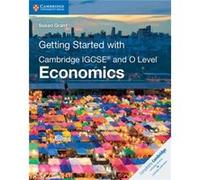 Getting Started with Cambridge IGCSE and O Level Economics by Susan Grant Inconnu (Auteur)