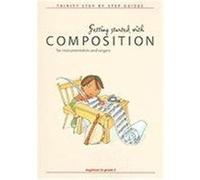 Getting Started with Composition for Instrumentalists and Singers: Beginner to Grade 3 Harris, Paul (Auteur)