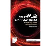 Getting Started with Cryptocurrency: An introduction to digital assets and blockchain