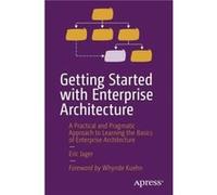 Getting Started with Enterprise Architecture - Eric Jager - APress - Livre en Anglais - Paperback Eric JagerEric Jager (Auteur)