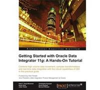 Getting Started with Oracle Data Integrator 11g: A Hands-On Tutorial - [Livre en VO] D Hecksel, B Wheeler, P Boyd - Bowman, Julien Testut, Denis Gray, Christophe Dupupet (Auteur)