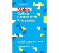 Make: Getting Started with Processing, 2E