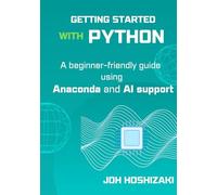 Getting Started with Python: A beginner-friend guide using Anaconda and AI support