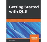 Getting Started with Qt 5 - Baka Benjamin - Packt Publishing - Livre en Anglais Baka BenjaminBaka Benjamin (Auteur)