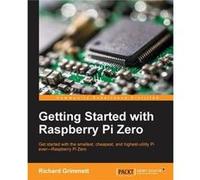 Getting Started with Raspberry Pi Zero - Richard Grimmett - Packt Publishing - Livre en Anglais Richard GrimmettRichard Grimmett (Auteur)