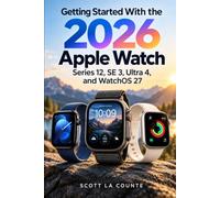 Getting Started with the 2026 Apple Watch Series 12, SE 12, Ultra 4, and WatchOS 27
