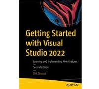 Getting Started with Visual Studio 2022 by Dirk Strauss Dirk Strauss (Auteur)