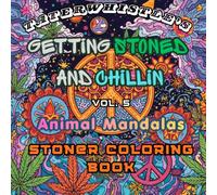 Getting Stoned and Chillin Vol 5 Animal Mandalas Coloring Book: Tons of fun images to get stoned and chill, while coloring
