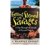 Getting Stoned with Savages by J. Maarten Troost J. Maarten Troost (Auteur)