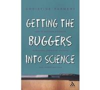 Getting The Buggers Into Science Christine Farmery (Auteur)