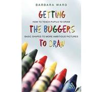 Getting the Buggers to Draw Barbara Ward (Auteur)