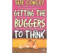 Getting the Buggers to Think Sue Cowley (Auteur)