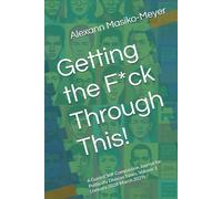 Getting the F*ck Through This!: A Guided Self-Compassion Journal for Politically Divisive Times. Volume 3 (January 2028-March 2029)