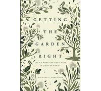 Getting the Garden Right: Adam's Work and God's Rest in Light of Christ