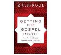 Getting the Gospel Right The Tie That Binds Evangelicals Together by R. C. Sproul R. C. Sproul (Auteur)
