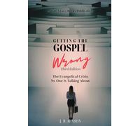 Getting the Gospel Wrong: The Evangelical Crisis No One Is Talking About
