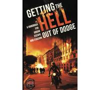 Getting The Hell Out Of Dodge: A Handbook For Urban Escape And Evasion