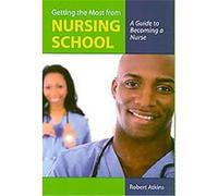 Getting the Most From Nursing School Robert Atkins (Auteur)
