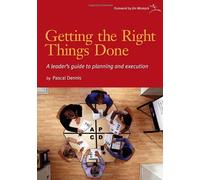 [(Getting the Right Things Done: A Leader's Guide to Planning and Execution )] [Author: Pascal Dennis] [Jan-2007]