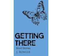 Getting There: Short Stories