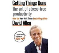 Getting Things Done: The Art of Stress-free Productivity
