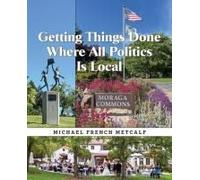 Getting Things Done Where All Politics Is Local
