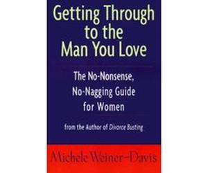 Getting Through to the Man You Love Michele Weiner-Davis (Auteur)