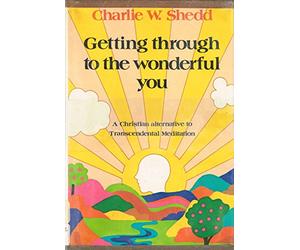 Getting Through to the Wonderful You: A Christian Alternative to Transcendental Meditation