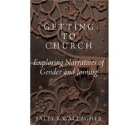 Getting to Church by Gallagher Sally K. Professor of Sociology Professor of Sociology Oregon State University Hardcover Book Gallagher Sally K. Professor of Sociology Professor of Sociology Oregon Sta