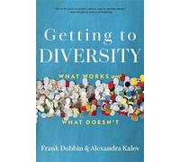 Getting to Diversity: What Works and What Doesn’t