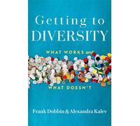 Getting to Diversity: What Works and What Doesn’t