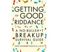 Getting to Good Riddance by Jodie EckleberryHunt Jodie EckleberryHunt (Auteur)