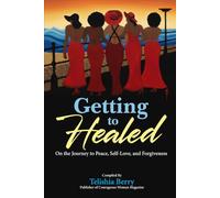 Getting to Healed: On The Journey to Peace, Self-love, and Forgiveness