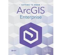 Getting to Know ArcGIS Enterprise