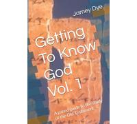 Getting To Know God Vol. 1: A paced guide to the study of the Old Testament.