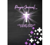 Getting To Know Him: 52 Week Scripture, Devotional, & Guided Prayer Journal