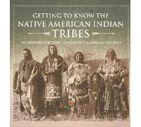 Getting To Know The Native American Indian Tribes - Us History For Kids Children's American History