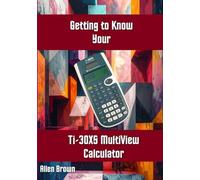 Getting to Know Your TI-30XS MultiView Calculator