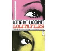 Getting to the Good Part Lolita Files (Auteur)