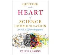 Getting to the Heart of Science Communication by Faith Kearns Faith Kearns (Auteur)