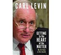 Getting to the Heart of the Matter by Carl Levin Carl Levin (Auteur)