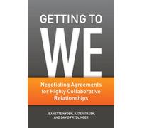 Getting to We: Negotiating Agreements for Highly Collaborative Relationships