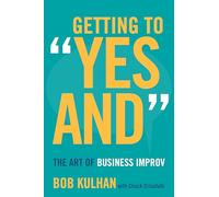 Getting to "Yes and": The Art of Business Improv