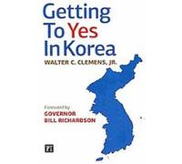Getting to Yes in Korea Walter C. Clemens (Auteur)