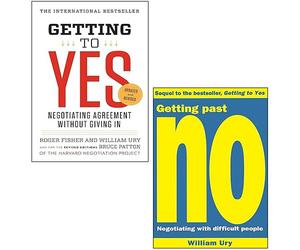 Getting to Yes Negotiating an agreement without giving in, Getting Past No Negotiating With Difficult People By Roger Fisher, William Ury 2 Books Collection Set