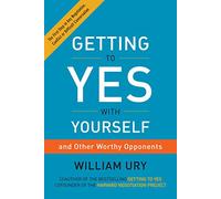 Getting to Yes with Yourself: (and Other Worthy Opponents)