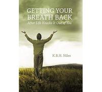 Getting Your Breath Back After Life Knocks It Out Of You