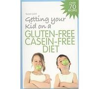 Getting Your Kid on a Gluten-Free Casein-Free Diet Susan Lord (Auteur)