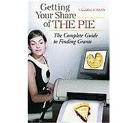 Getting Your Share of the Pie: The Complete Guide to Finding Grants Mann, Valerie J. (Auteur)